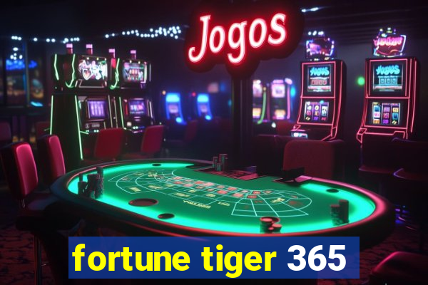 fortune tiger 365